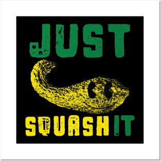 Just Squash It Posters and Art